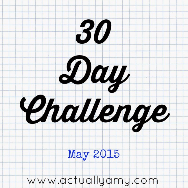 30 Day Challenge- May